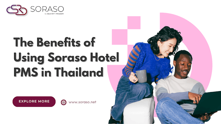 The Benefits of Using Soraso Hotel PMS in Thailand
